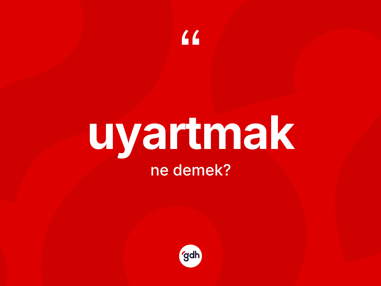 Uyartmak ne anlama gelir? Uyartmağın sözlükteki anlamı nedir?