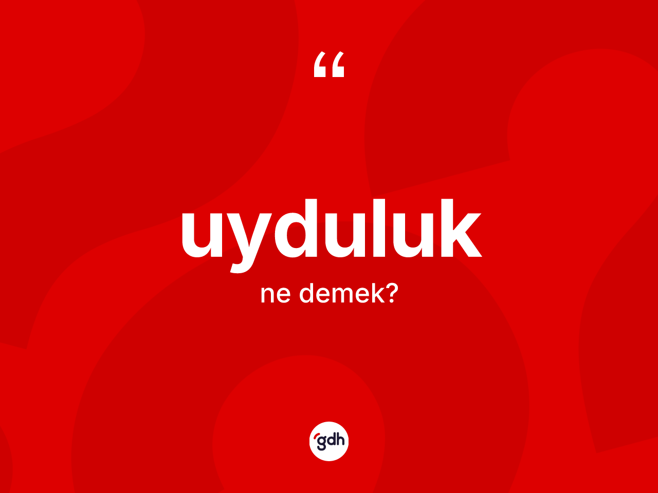 Uyduluk kelimesi ne anlama gelir? Uyduluk kelimesinin kaç farklı anlamı var?