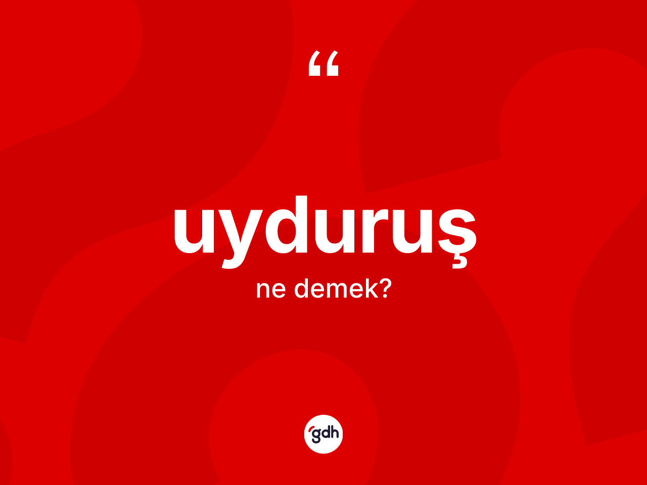 Uyduruş ne demek? Uyduruş kelimesinin TDK anlamı nedir?