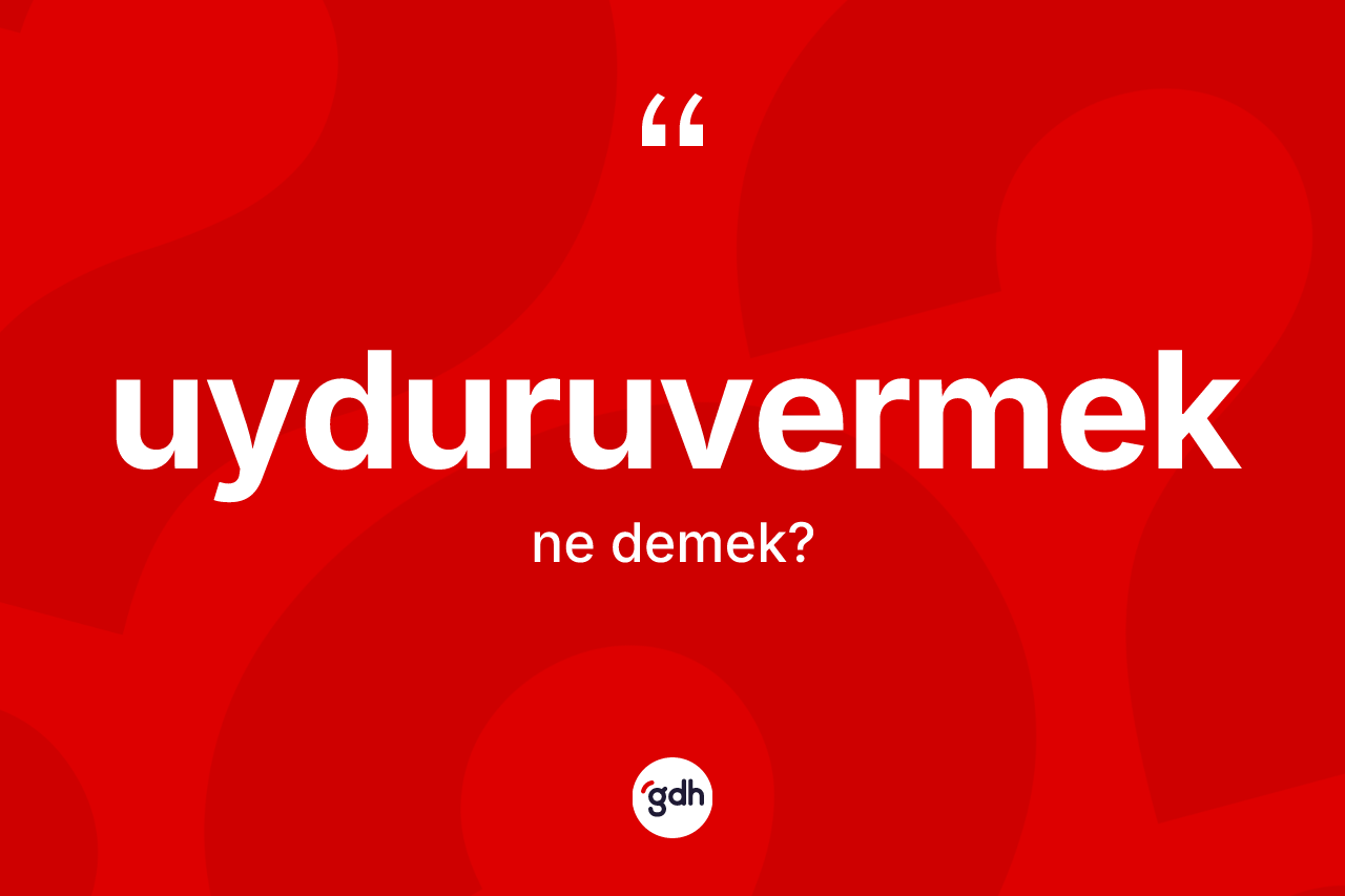Uyduruvermek nedir?