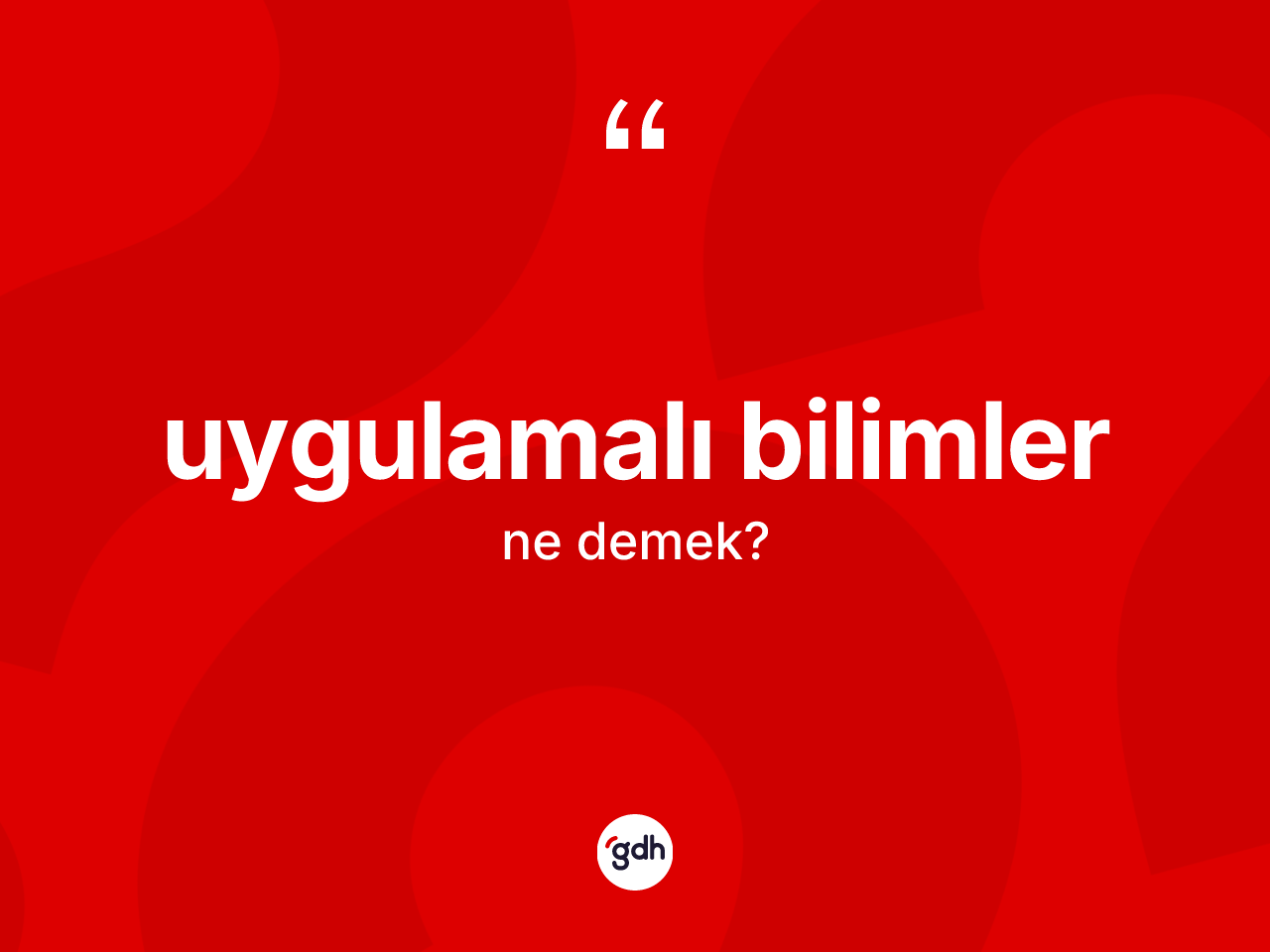 Uygulamalı bilimler kelimesinin tanımı nedir? Uygulamalı bilimlerin TDK'ya göre anlamı nedir?