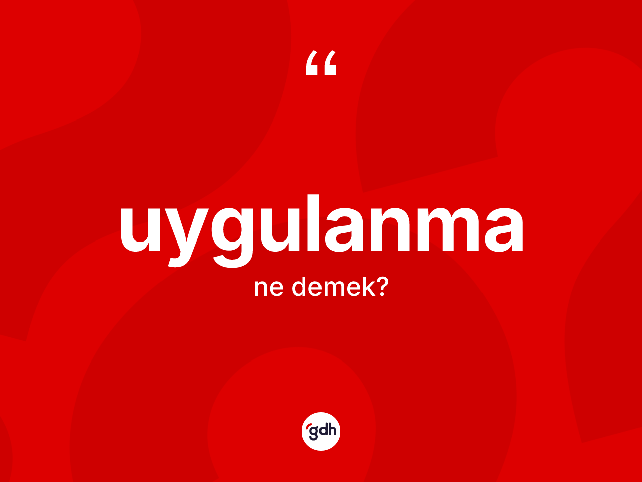 Uygulanma kelimesi nedir? Uygulanma kelimesinin TDK'ya göre açıklaması nedir?