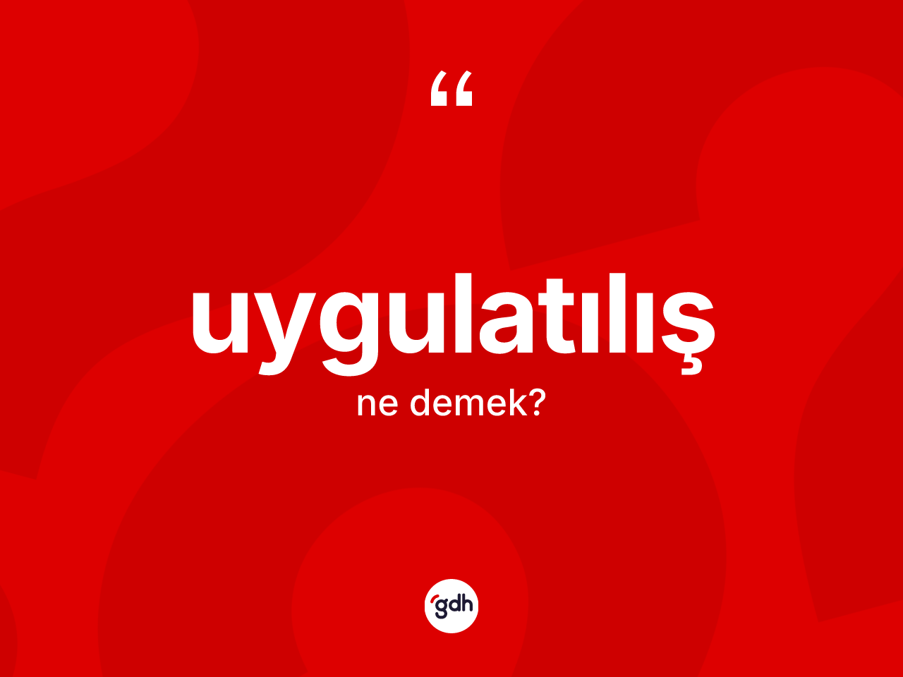Uygulatılış kelimesi ne demek? Uygulatılışın sözlükteki anlamı nedir?