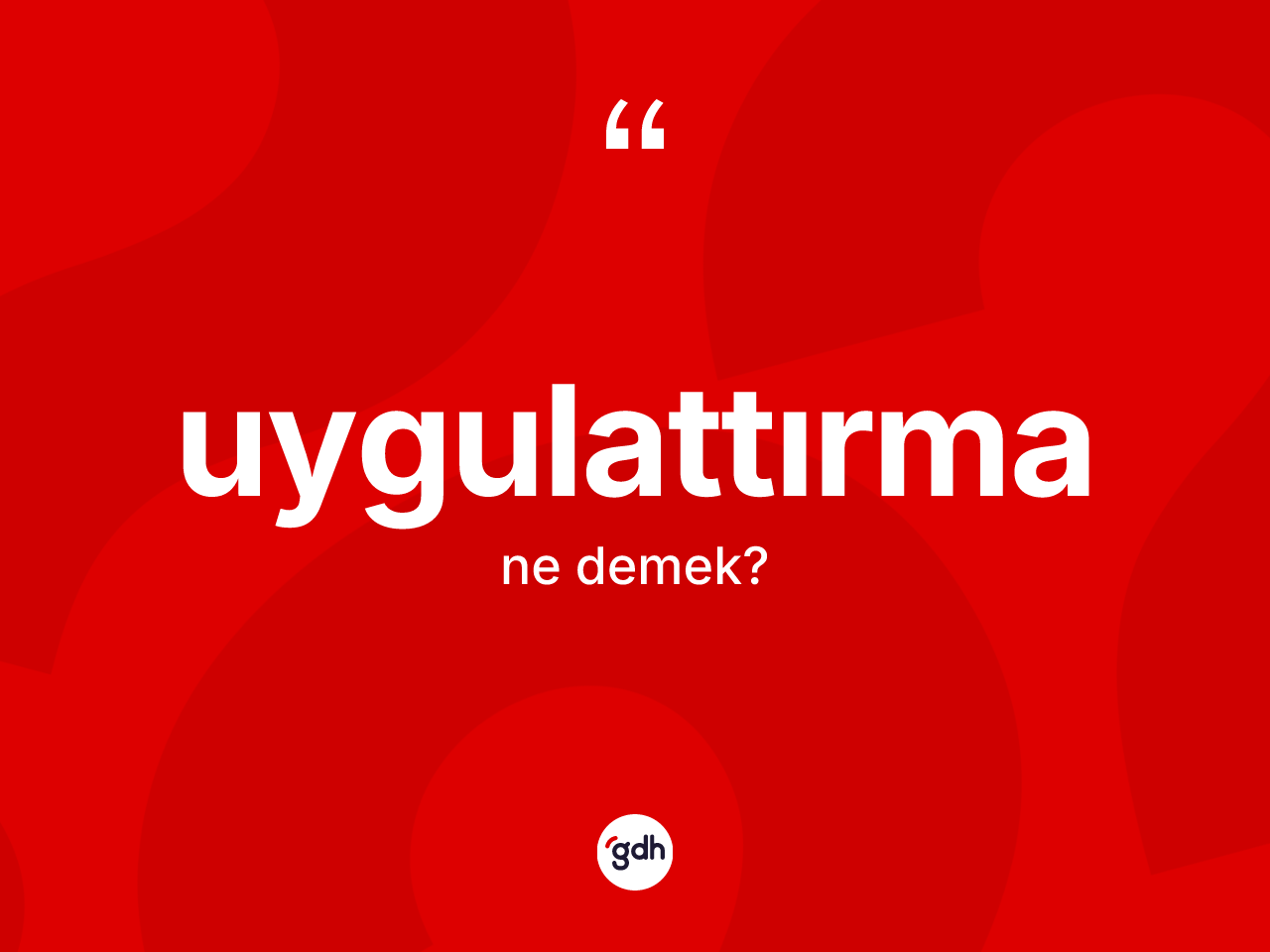 Uygulattırma kelimesi nedir? Uygulattırmanın halk arasındaki kullanımı nasıldır?