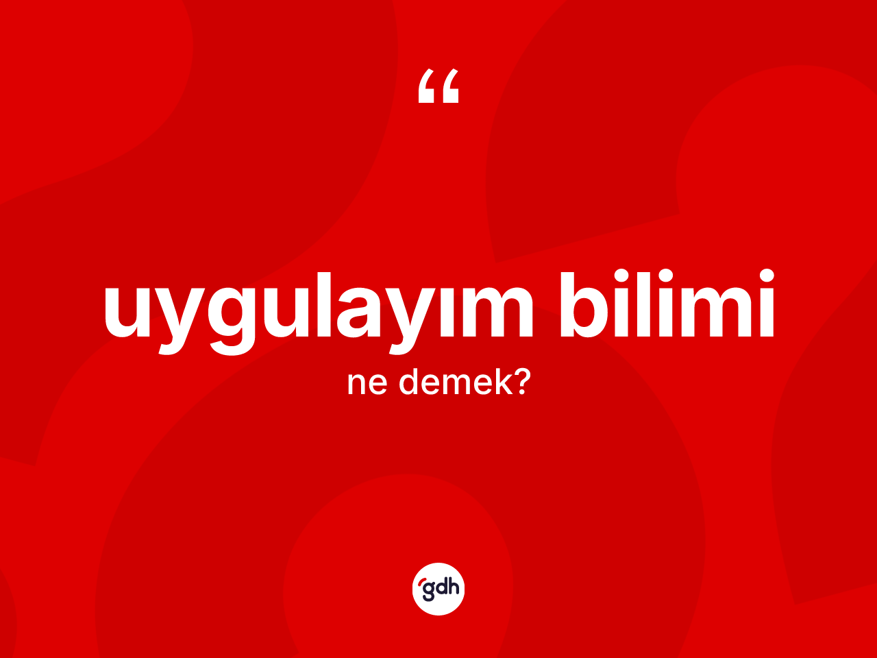 Uygulayım bilimi kelimesinin sözlükteki tanımı nedir? Uygulayım bilimi kelimesinin özellikleri nelerdir?