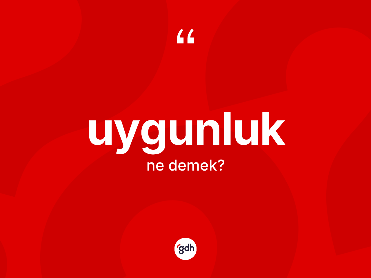Uygunluk kelimesi ne anlama gelir? Uygunluğun halk arasındaki kullanımı nasıldır?
