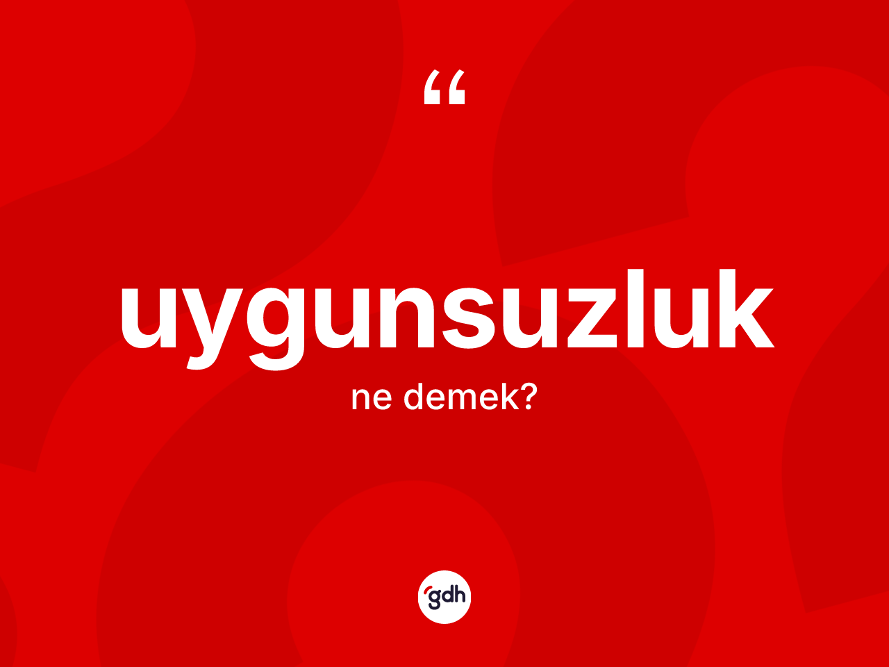 Uygunsuzluk kelimesi ne anlama gelir? Uygunsuzluğun halk arasındaki kullanımı nasıldır?