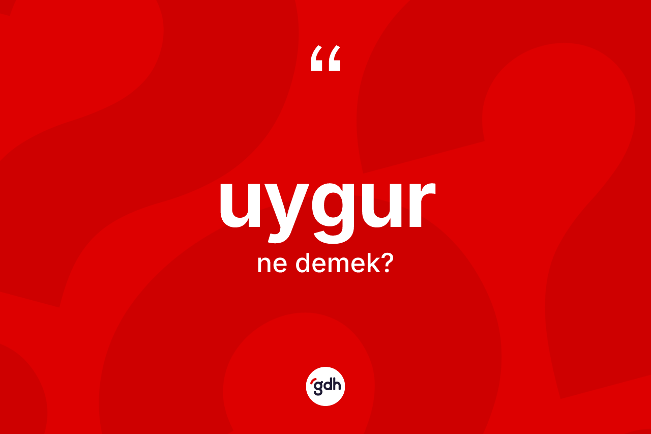 Uygur kelimesi ne demek?