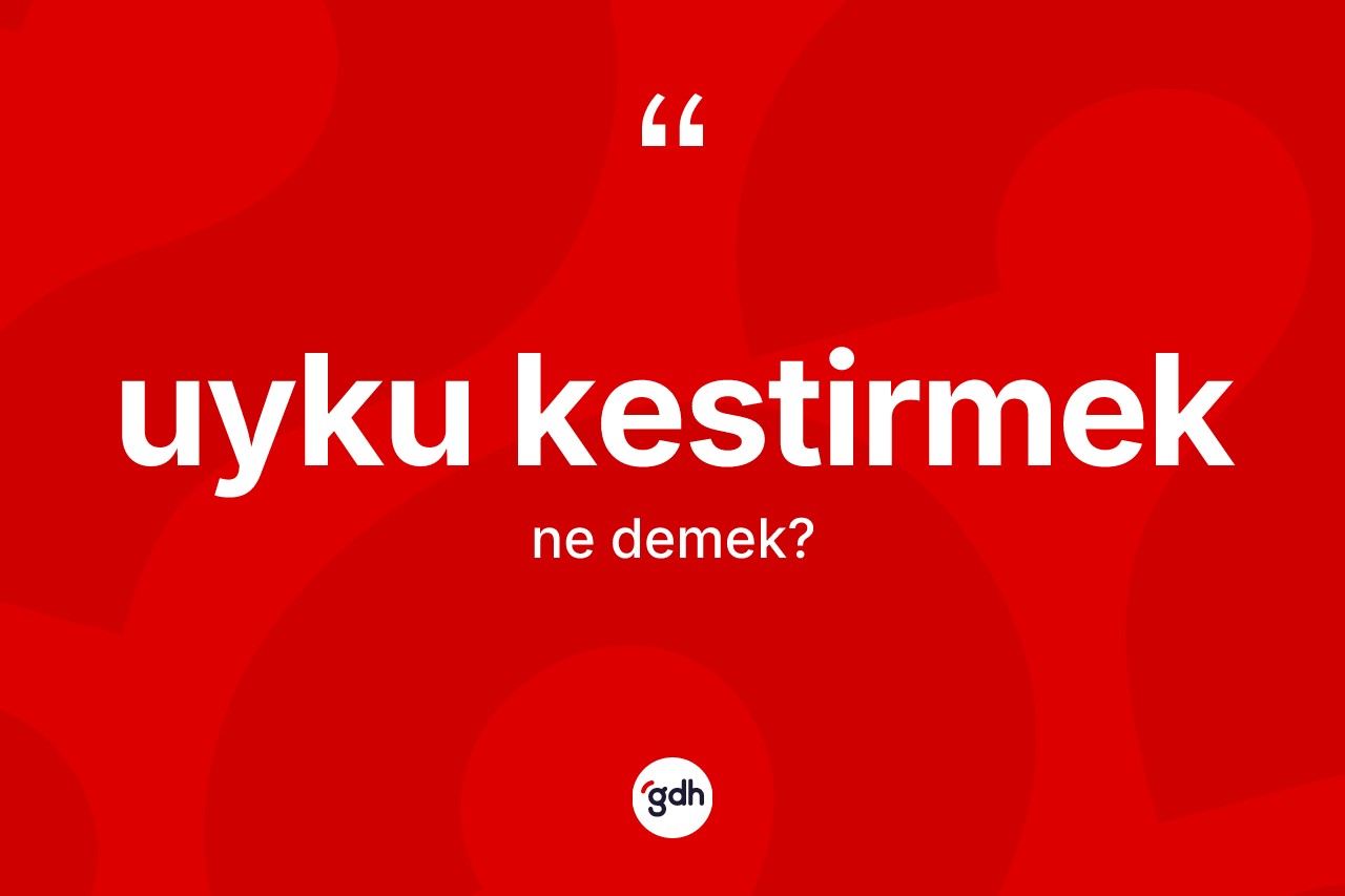 Uyku kestirmek deyiminin açıklaması nedir? Uyku kestirmek ifadesi nasıl kullanılır?