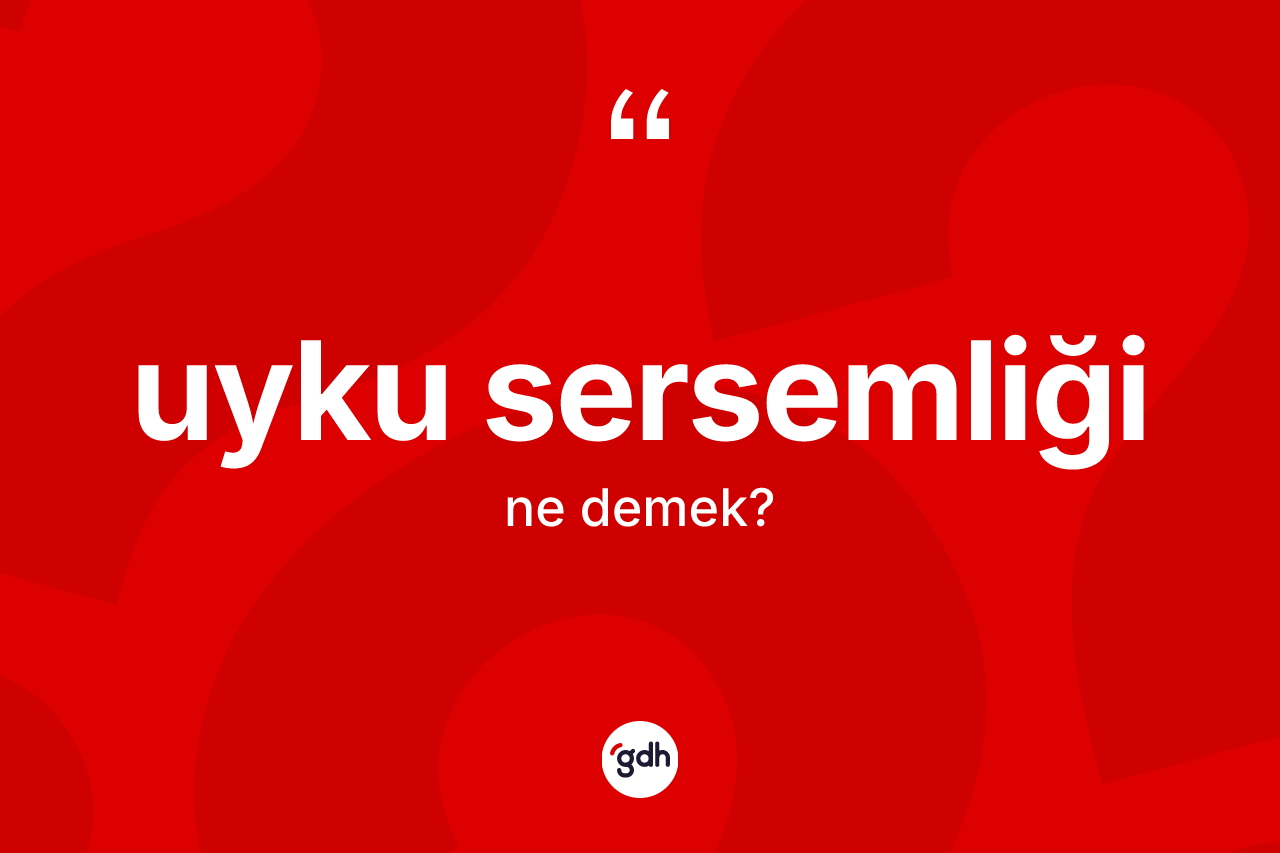 Uyku sersemliği kelimesinin anlamı nedir?