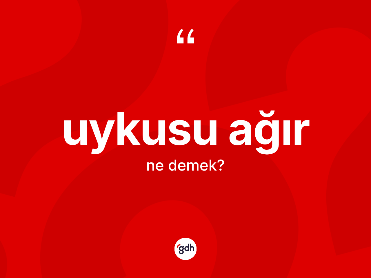 Uykusu ağır kelimesi ne anlama gelir? Uykusu ağır kelimesinin TDK anlamı nedir?