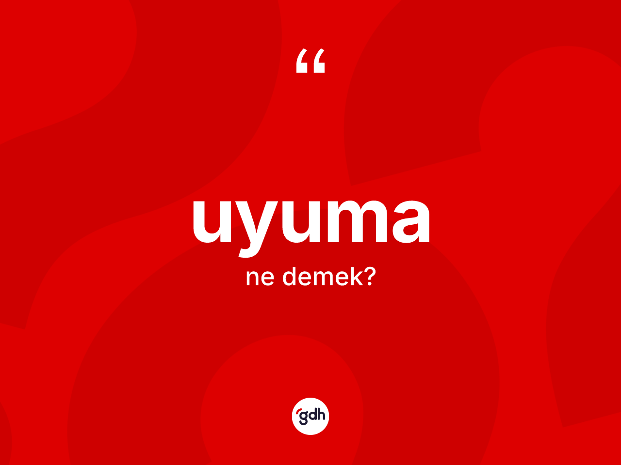 Uyuma kelimesinin anlamı nedir? Uyumanın TDK'ya göre anlamı nedir?