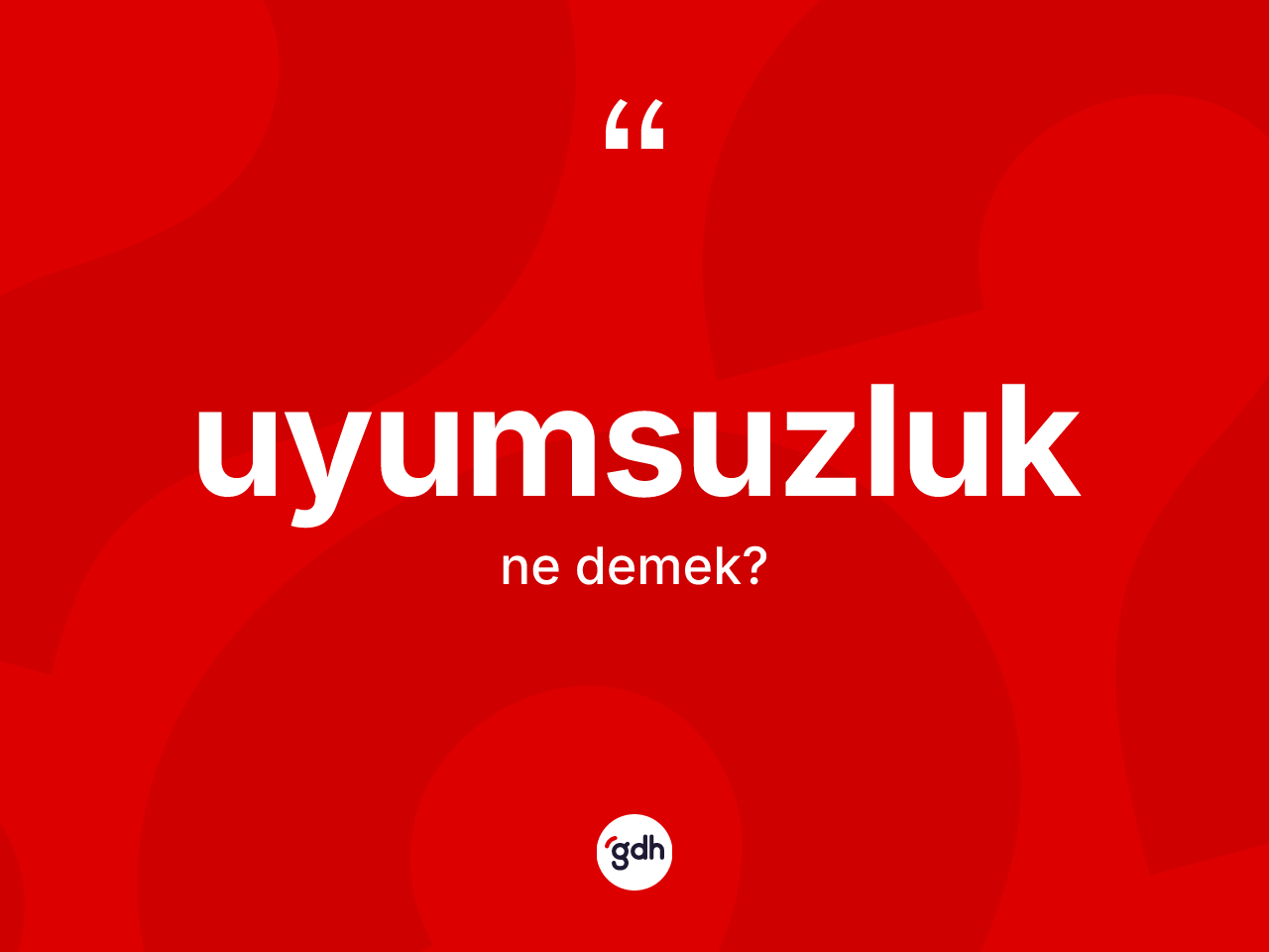 Uyumsuzluk ne anlama gelir? Uyumsuzluğun TDK'ya göre anlamı nedir?