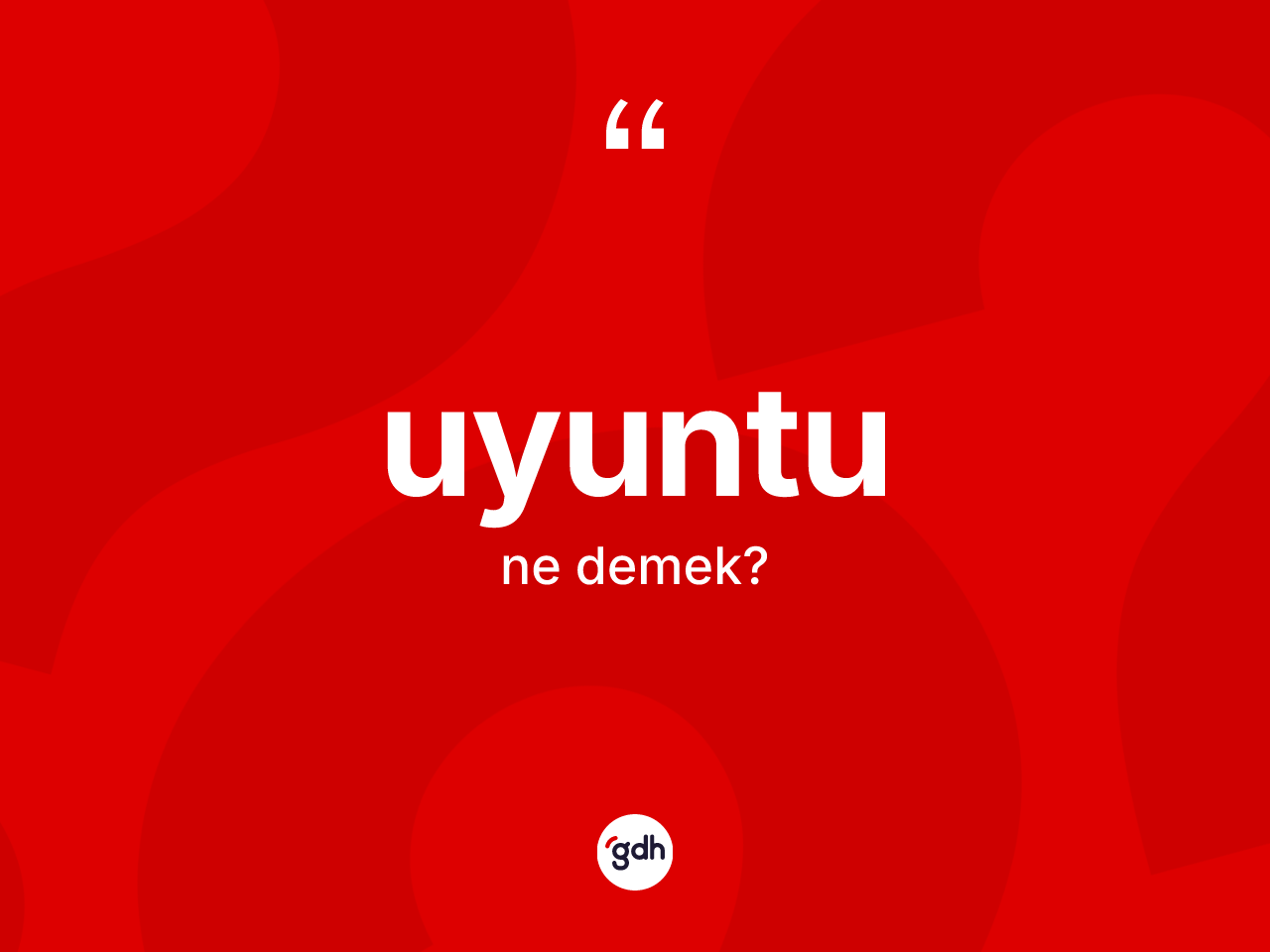 Uyuntu ne anlama gelir? Uyuntunun TDK'ya göre anlamı nedir?