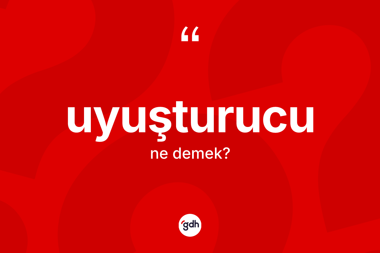 Uyuşturucu kelimesinin sözlükteki tanımı nedir? Uyuşturucunun TDK'ya göre anlamı nedir?