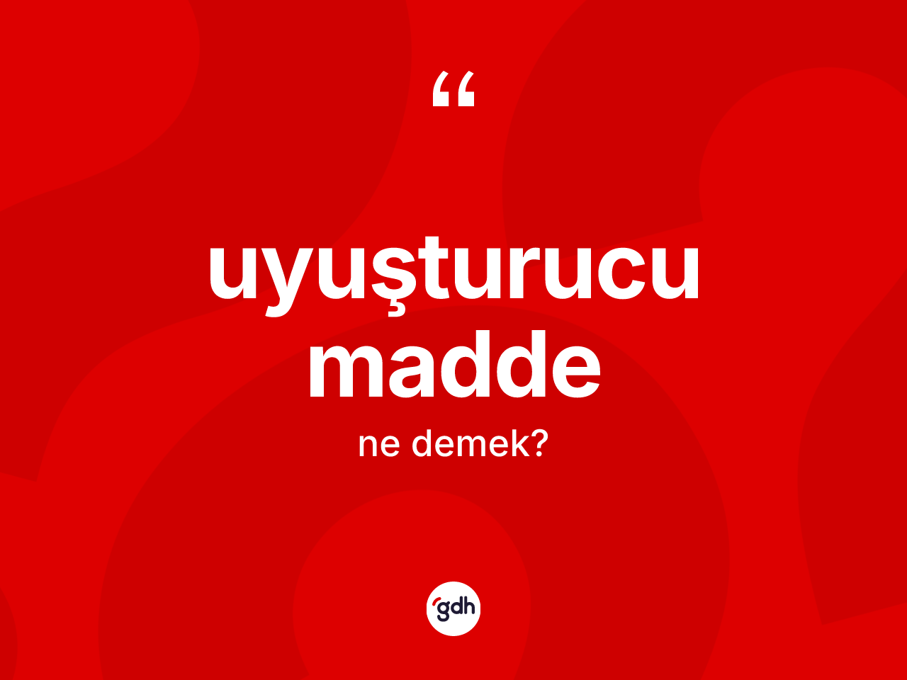 Uyuşturucu madde kelimesinin tanımı nedir? Uyuşturucu maddenin TDK'ya göre anlamı nedir?