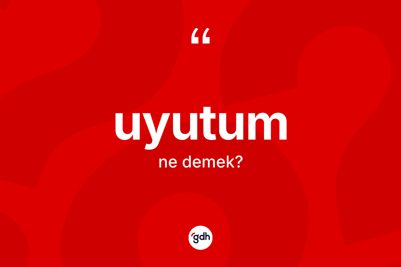 Uyutum kelimesi nedir?