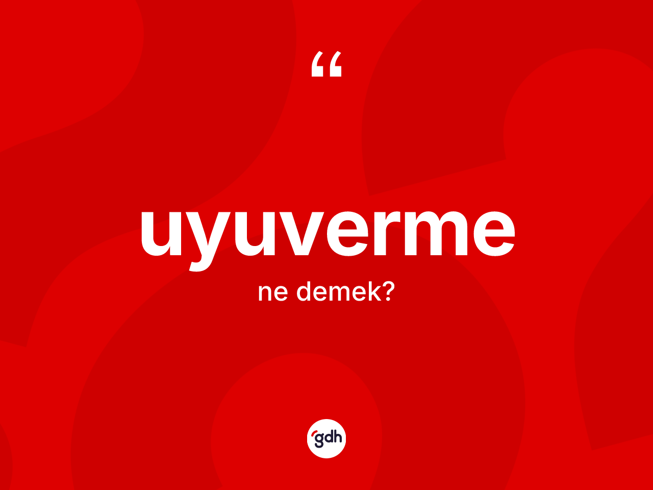Uyuverme kelimesinin sözlükteki tanımı nedir? Uyuvermenin TDK'ya göre anlamı nedir?