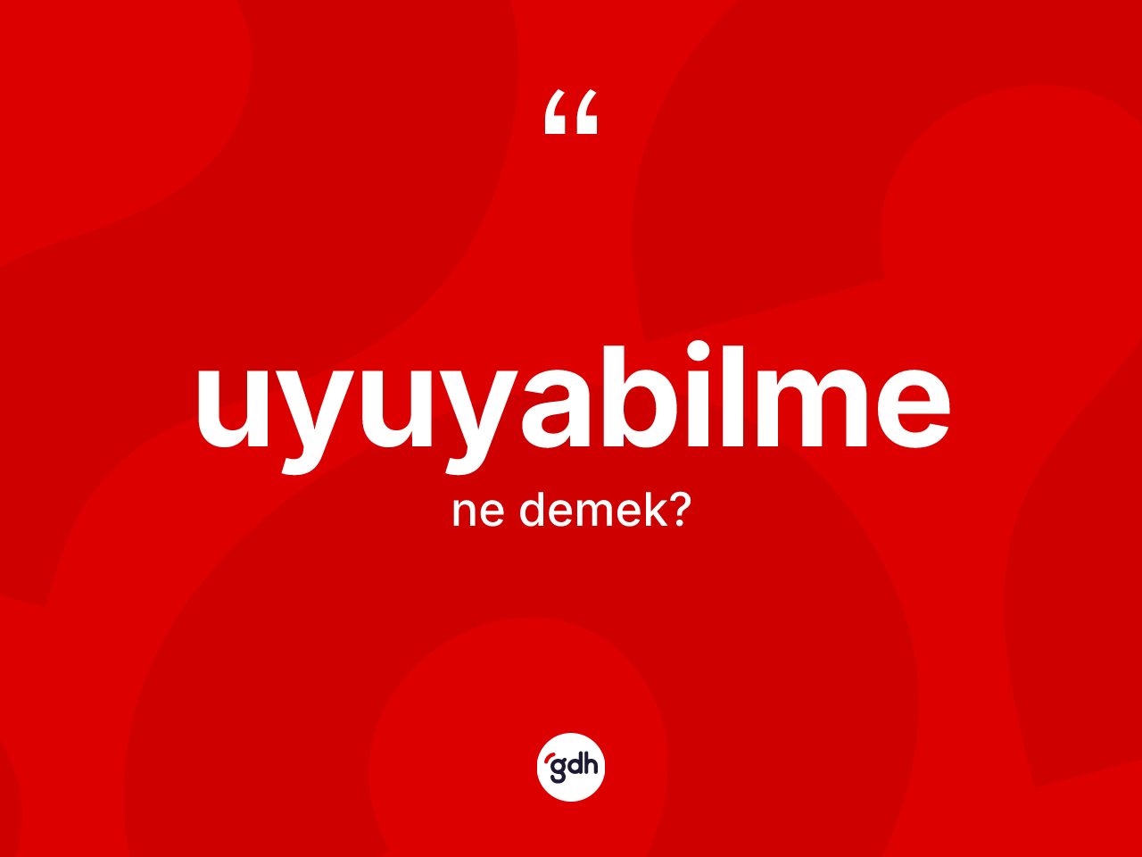 Uyuyabilme ne anlama gelir? Uyuyabilmenin TDK'ya göre anlamı nedir?