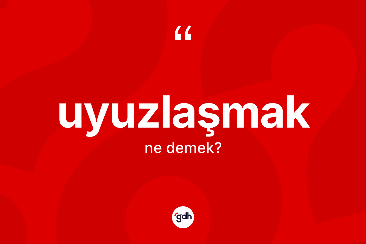 Uyuzlaşmak kelimesinin tanımı nedir? Uyuzlaşmağın halk arasındaki kullanımı nasıldır?