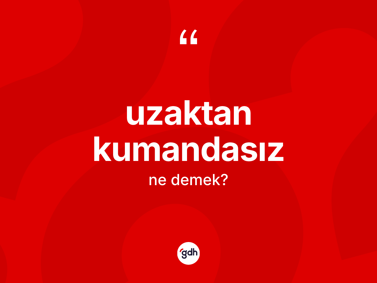 Uzaktan kumandasız kelimesinin anlamı nedir? Uzaktan kumandasızın TDK'ya göre anlamı nedir?