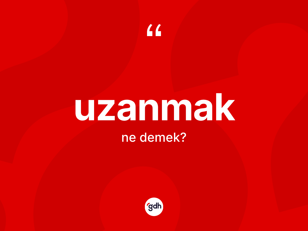 Uzanmak kelimesinin tanımı nedir? Uzanmak kelimesinin TDK'ya göre açıklaması nedir?