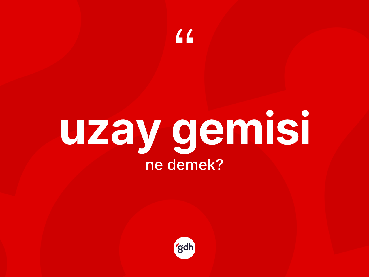 Uzay gemisi kelimesi nedir? Uzay gemisinin halk arasındaki kullanımı nasıldır?
