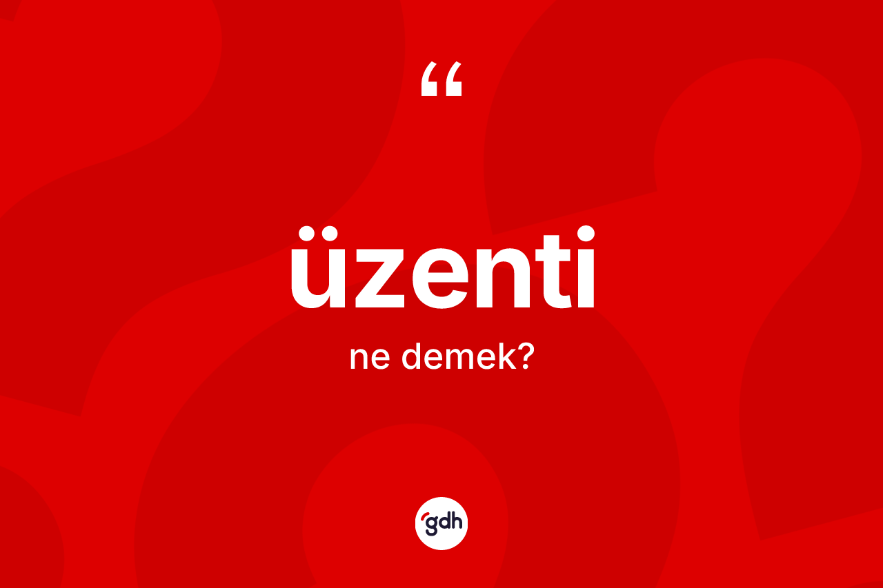 Üzenti kelimesinin tanımı nedir?