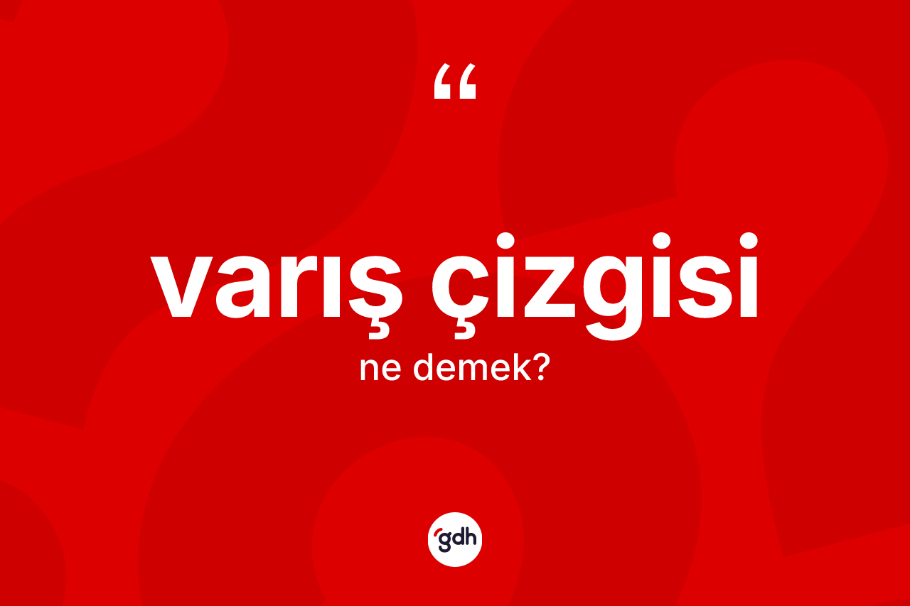 Varış çizgisi ne anlama gelir?