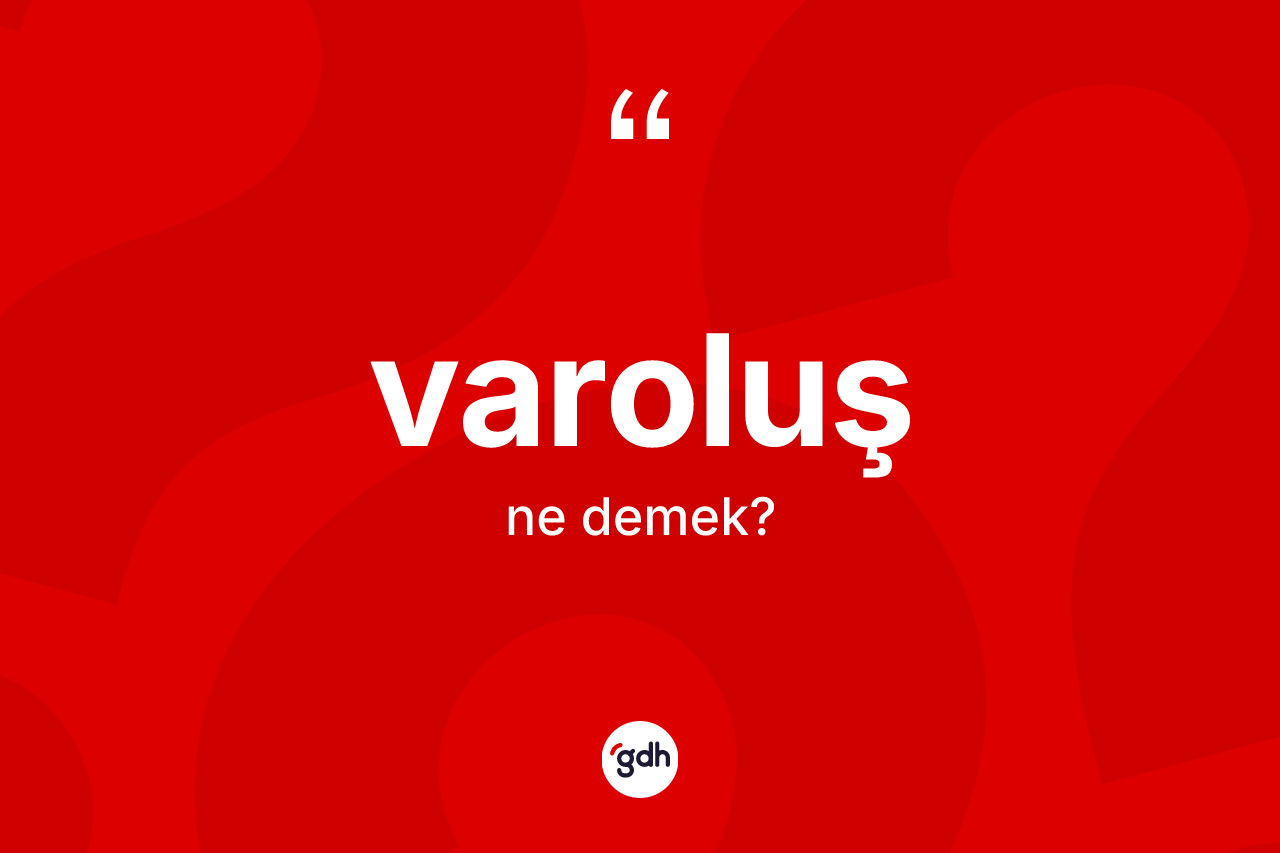 Varoluş ne demek?
