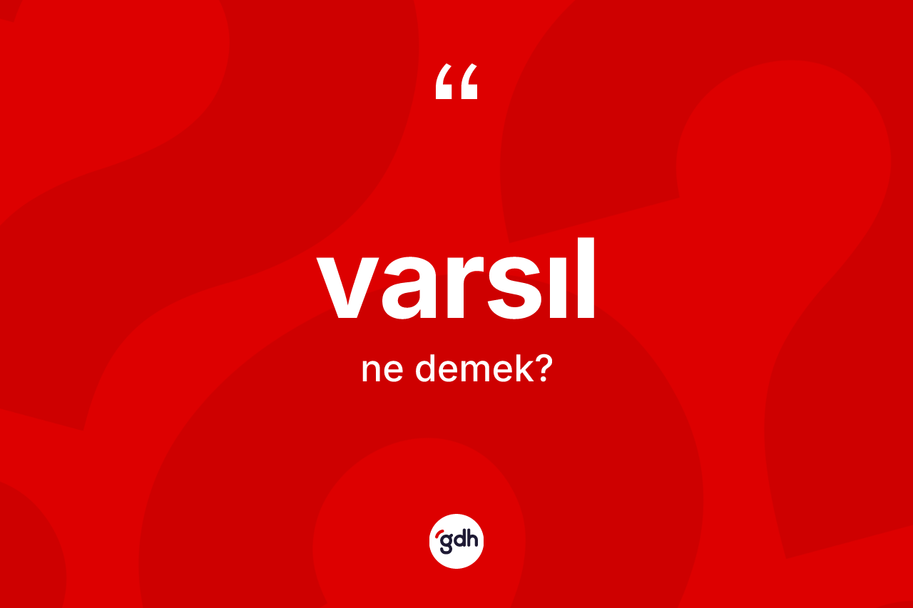 Varsıl nedir?