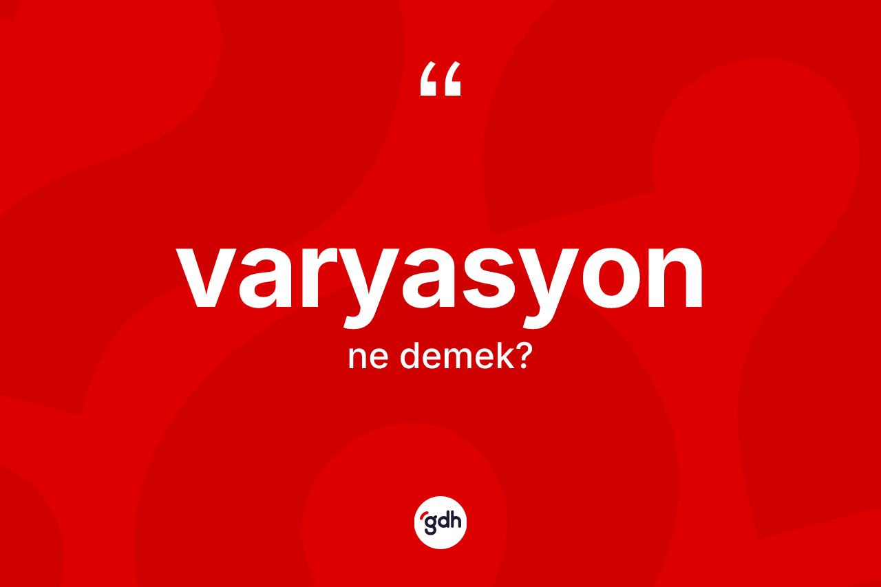 Varyasyon kelimesi ne anlama gelir?