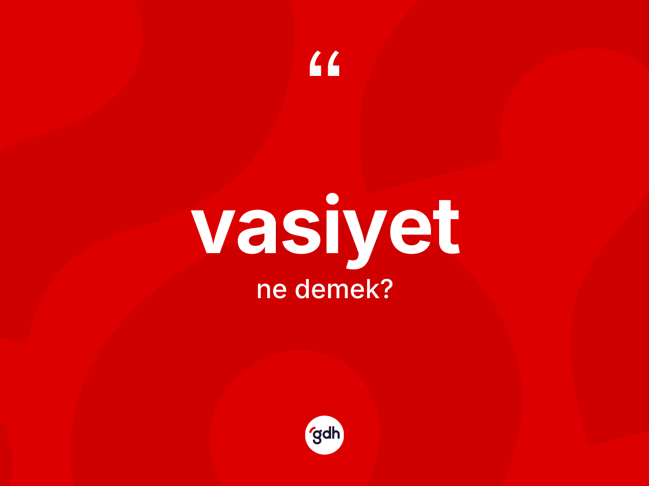 Vasiyet kelimesinin sözlükteki tanımı nedir? Vasiyet kelimesinin TDK'ya göre açıklaması nedir?