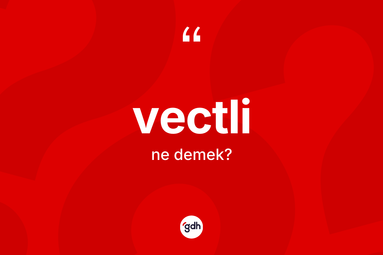 Vectli nedir?
