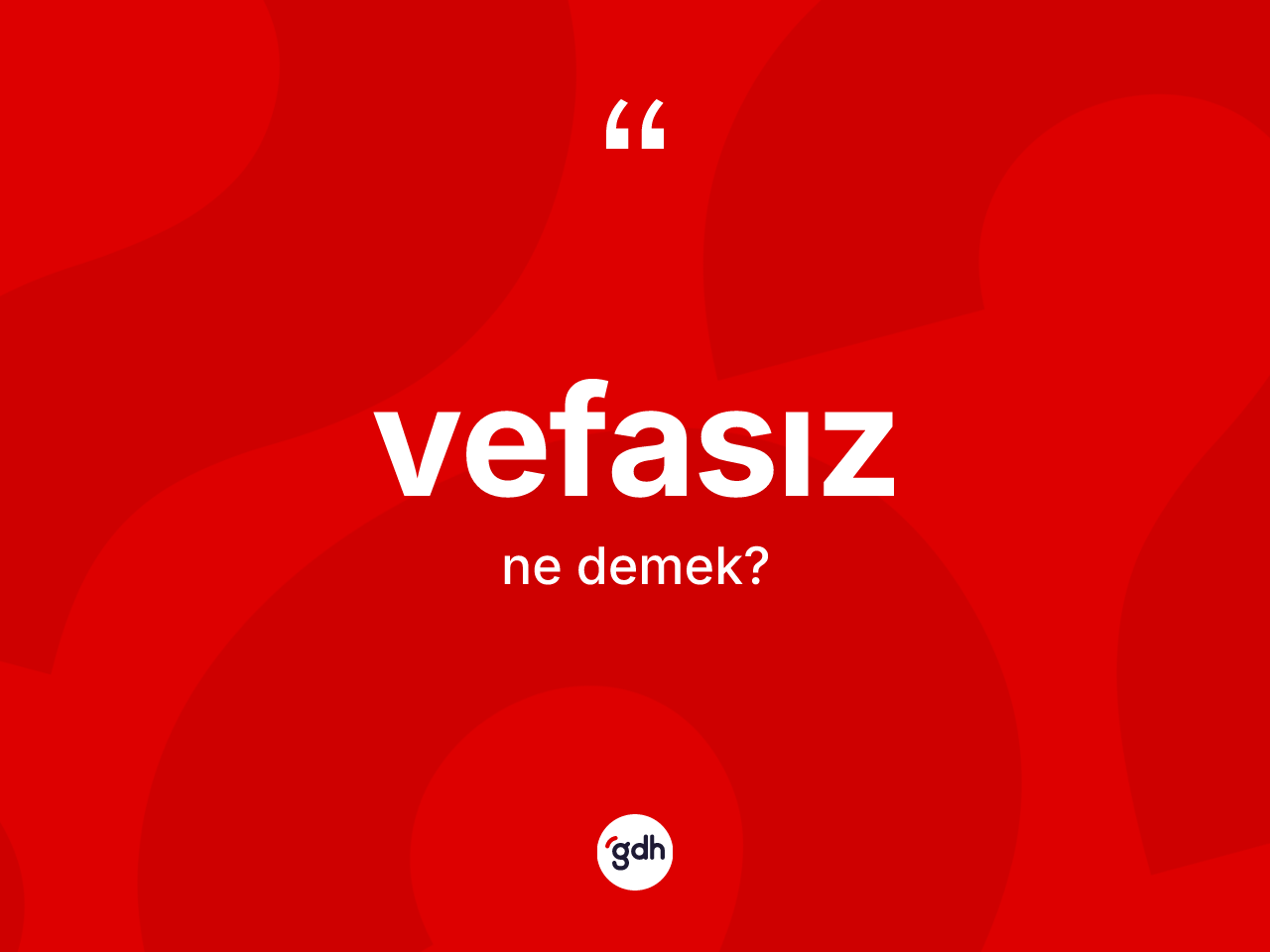 Vefasız kelimesinin tanımı nedir? Vefasızın sözlükteki anlamı nedir?