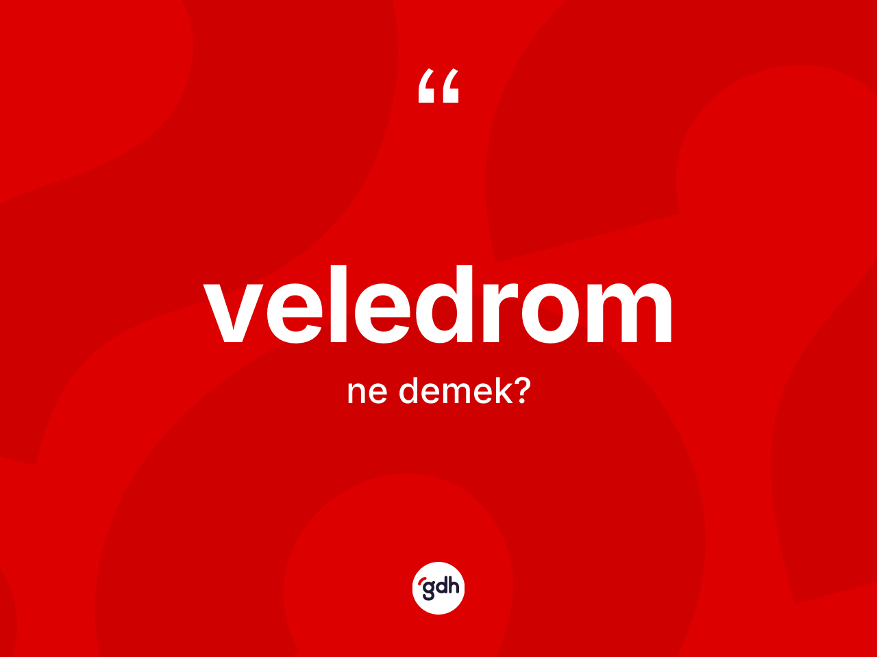 Veledrom kelimesinin anlamı nedir? Veledromun TDK'ya göre anlamı nedir?