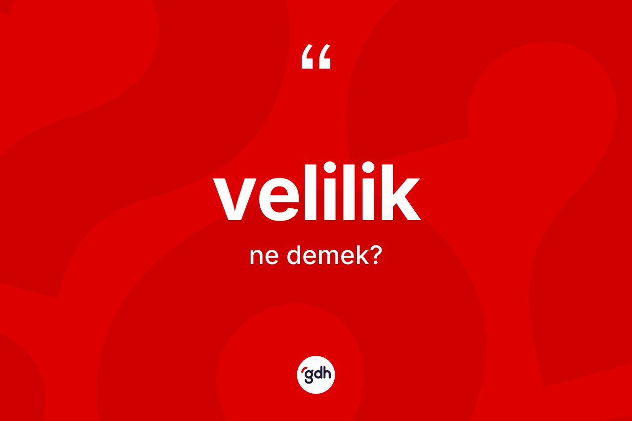 Velilik nedir?