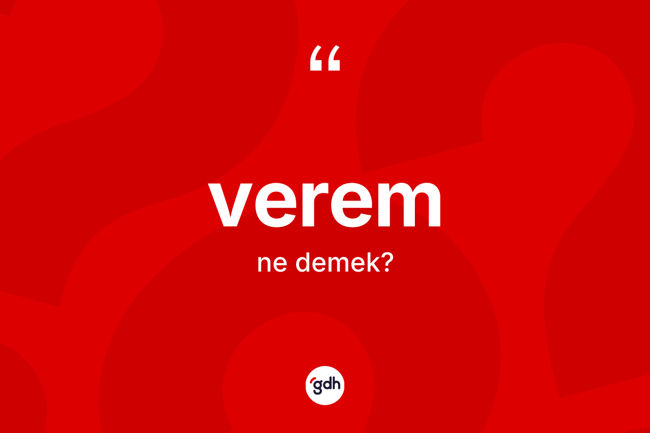 Verem ne demek?