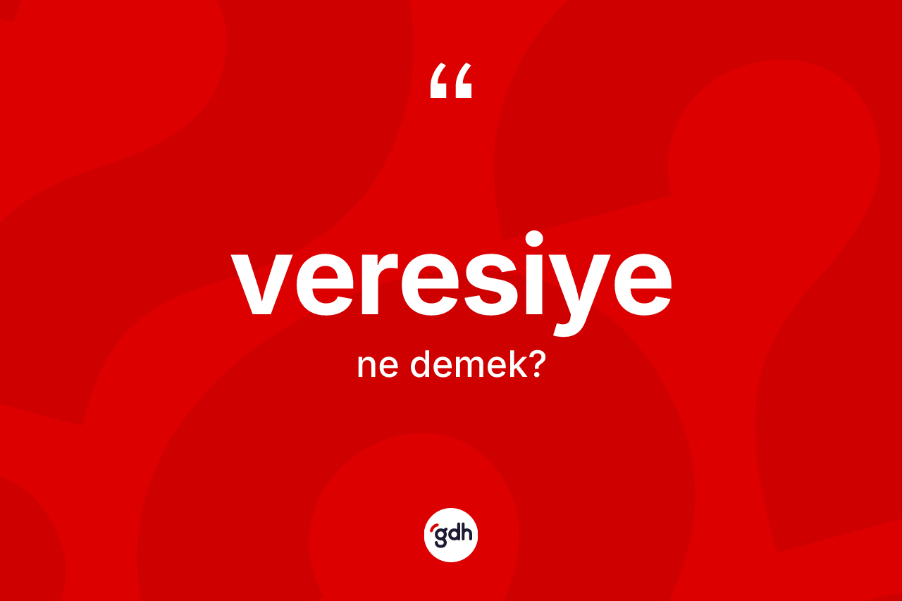 Veresiye kelimesinin sözlükteki tanımı nedir?