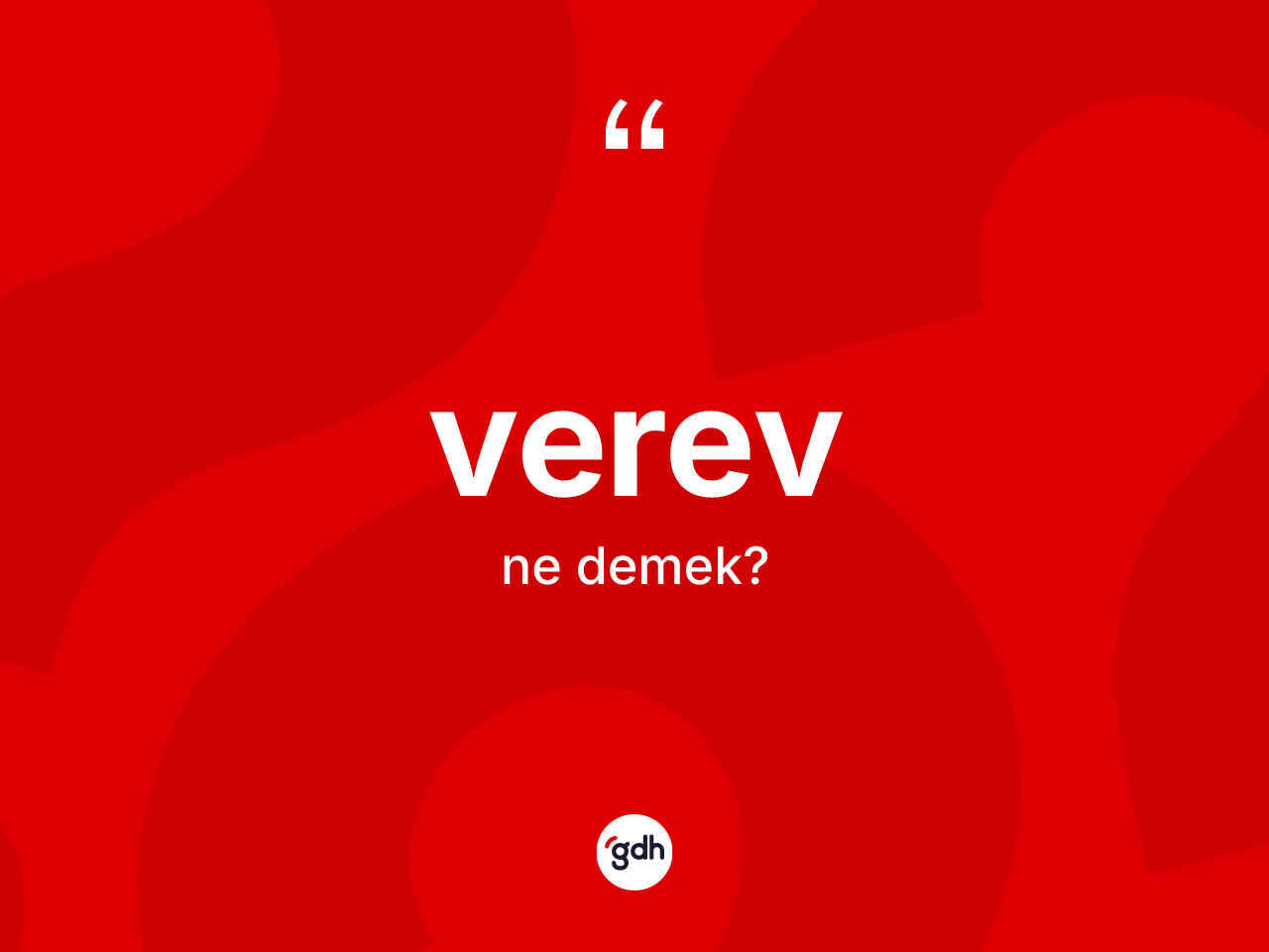 Verev kelimesinin anlamı nedir? Verevin halk arasındaki kullanımı nasıldır?