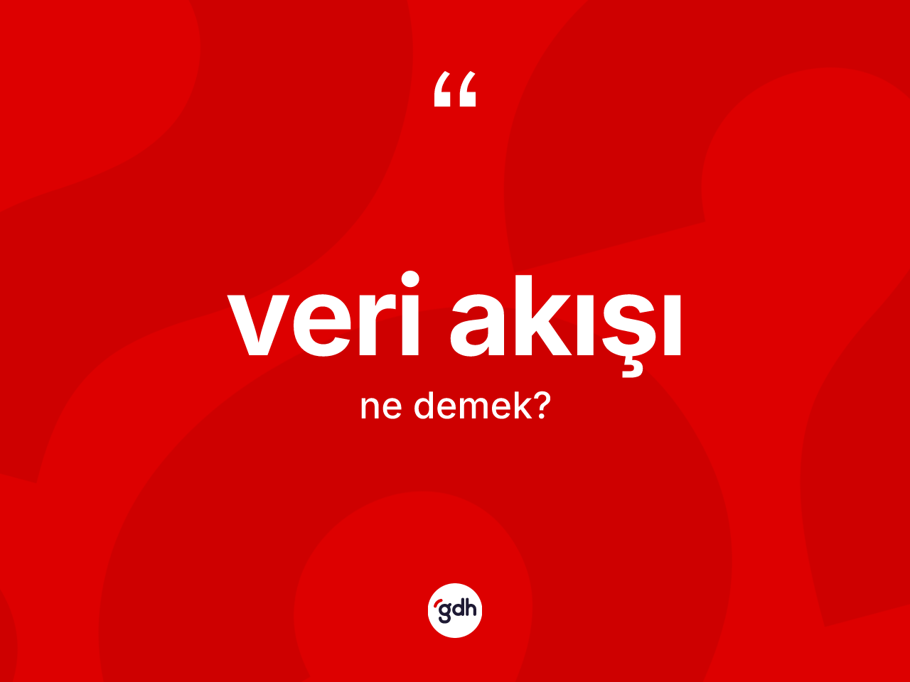 Veri akışı kelimesi nedir? Veri akışının kısaca tanımı nedir?