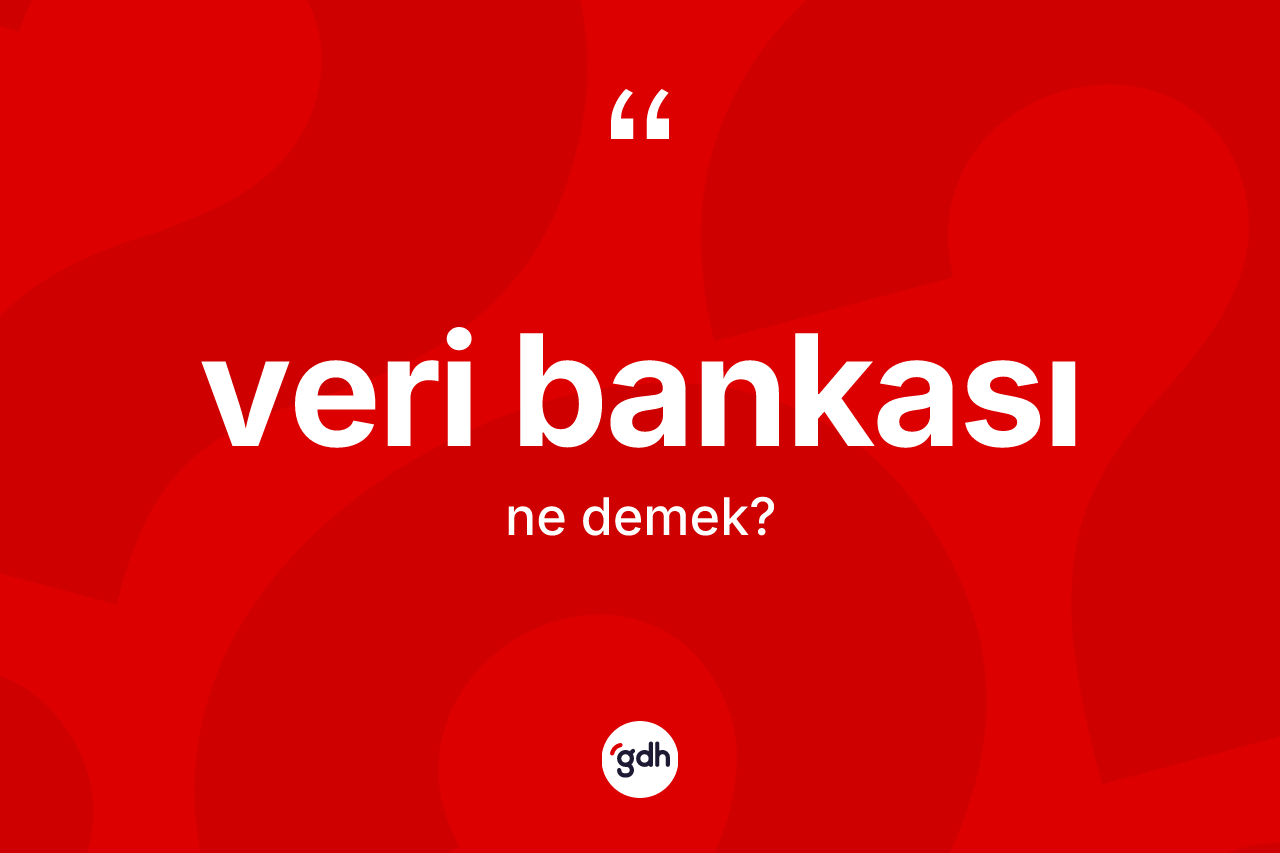 Veri bankası nedir?