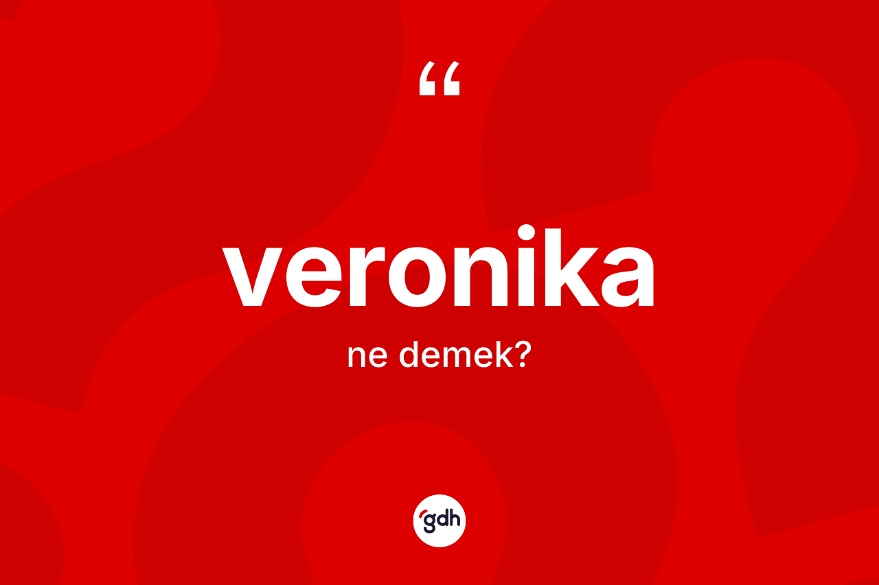 Veronika kelimesinin anlamı nedir?
