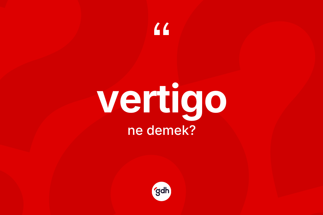 Vertigo kelimesinin anlamı nedir?