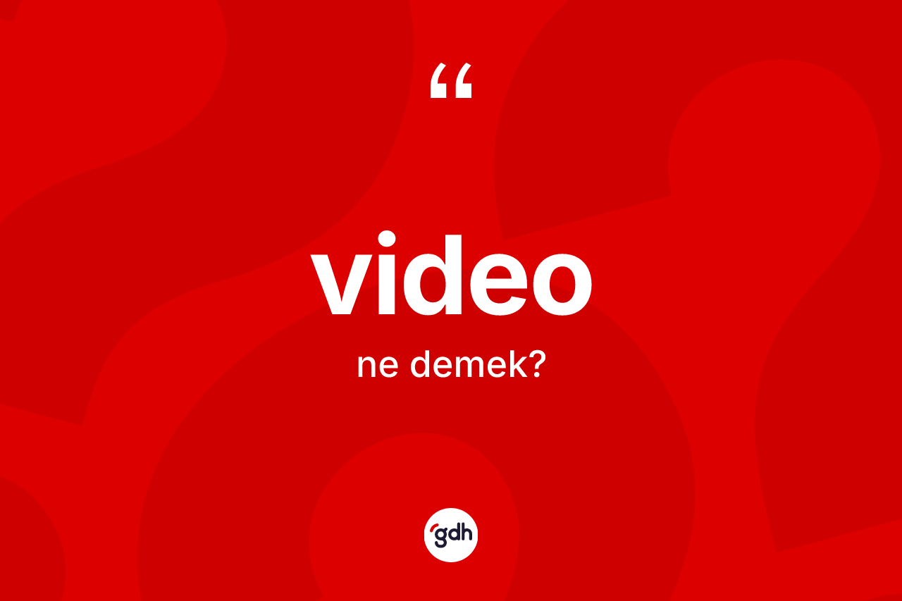 Video kelimesinin anlamı nedir?