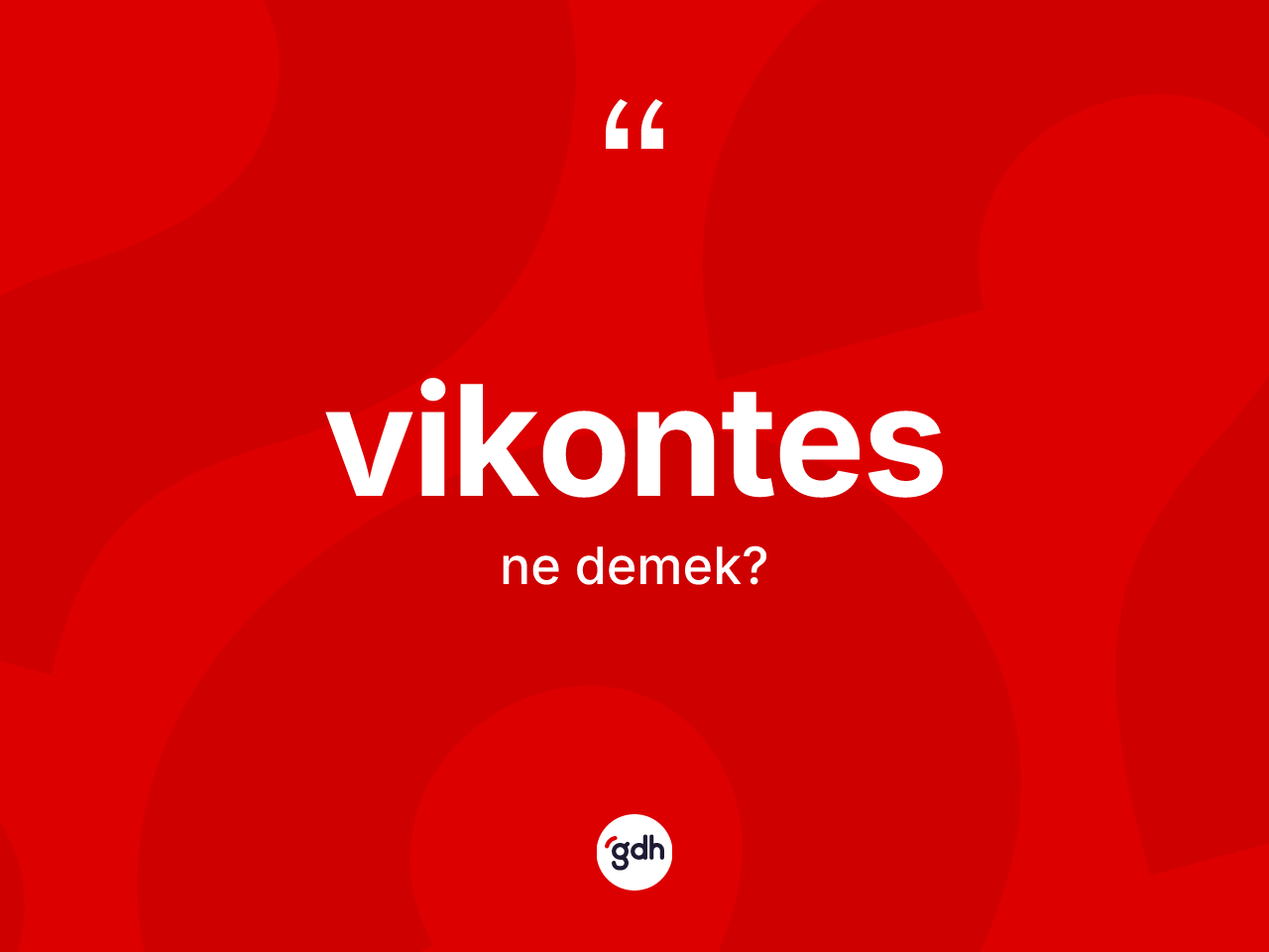 Vikontes kelimesi ne anlama gelir? Vikontes kelimesinin özellikleri nelerdir?