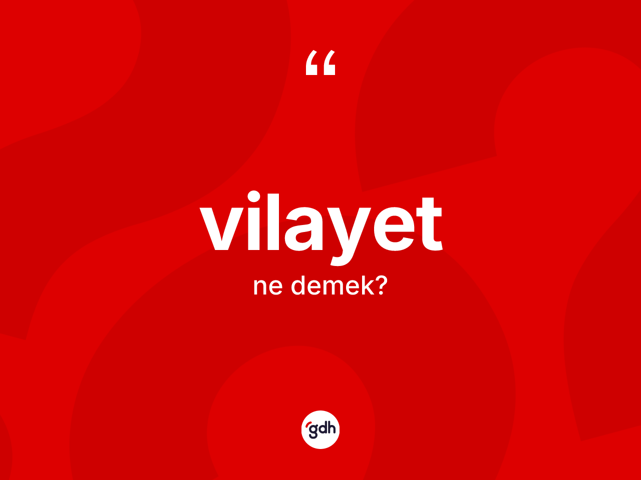 Vilayet kelimesi ne demek? Vilayet kelimesinin özellikleri nelerdir?