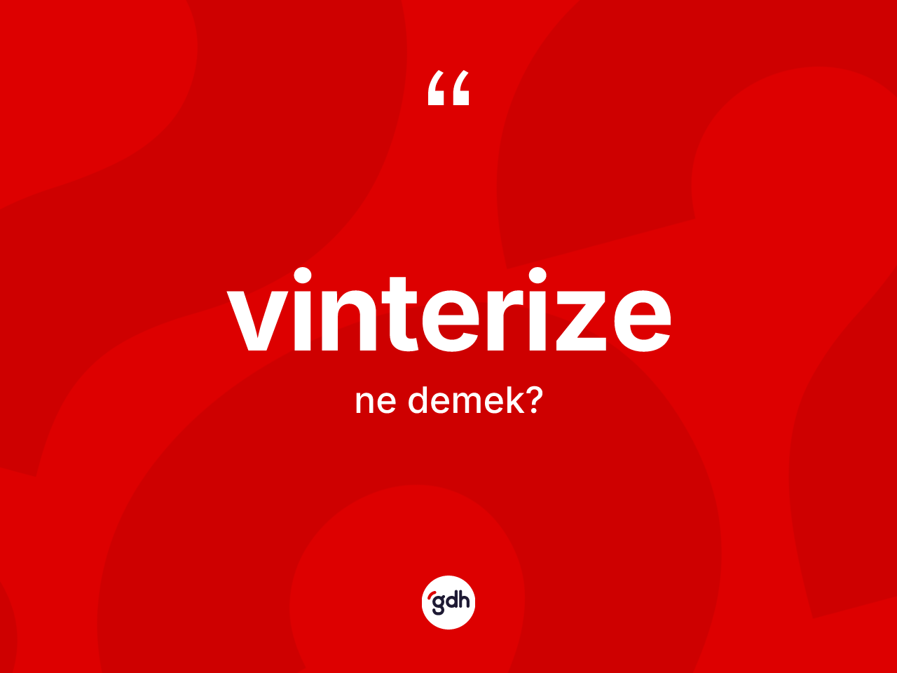 Vinterize kelimesinin sözlükteki tanımı nedir? Vinterize kelimesinin kaç farklı anlamı var?