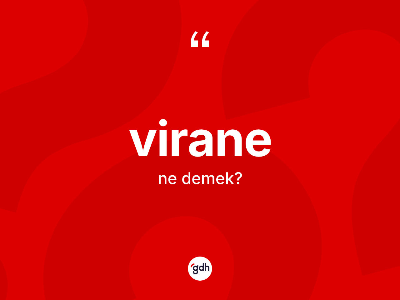 Virane ne anlama gelir? Viranenin TDK'ya göre anlamı nedir?