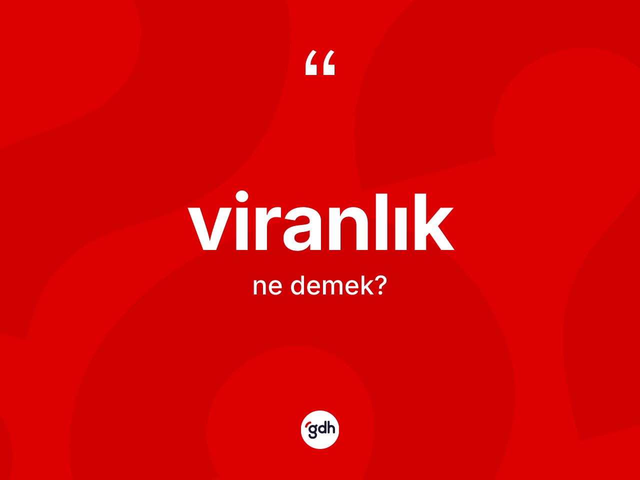 Viranlık kelimesi nedir? Viranlık kelimesinin özellikleri nelerdir?